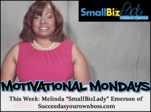 Motivational Mondays: Melinda “SmallBizLady” Emerson of Succeedasyourownboss.com