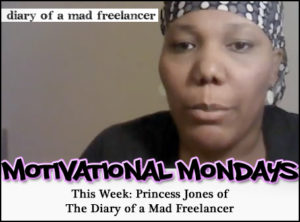 Motivational Mondays: Princess Jones of The Diary of a Mad Freelancer