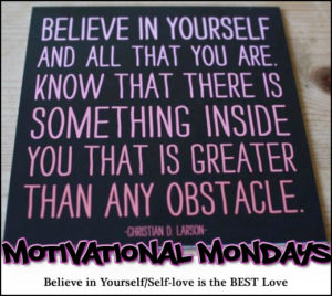 Motivational Monday - Believe in Yourself