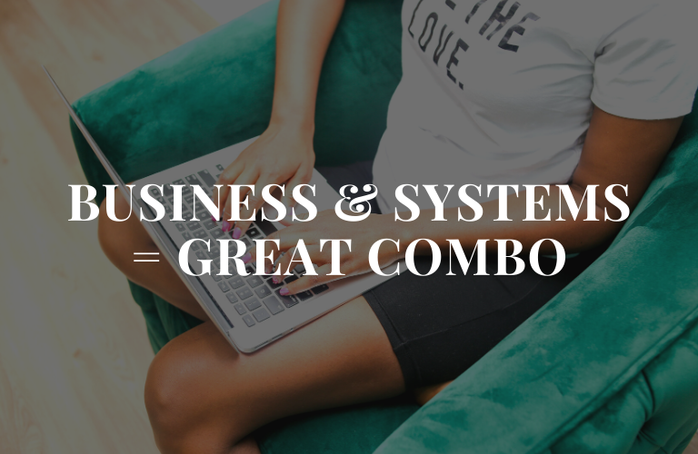 Business & Systems are a Great Combo