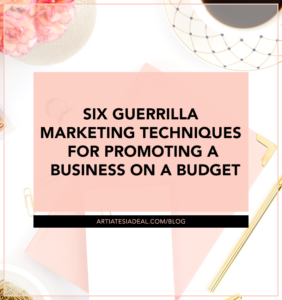 Six Guerrilla Marketing Techniques for Promoting a Business on a Budget - on ArtiatesiaDeal.com