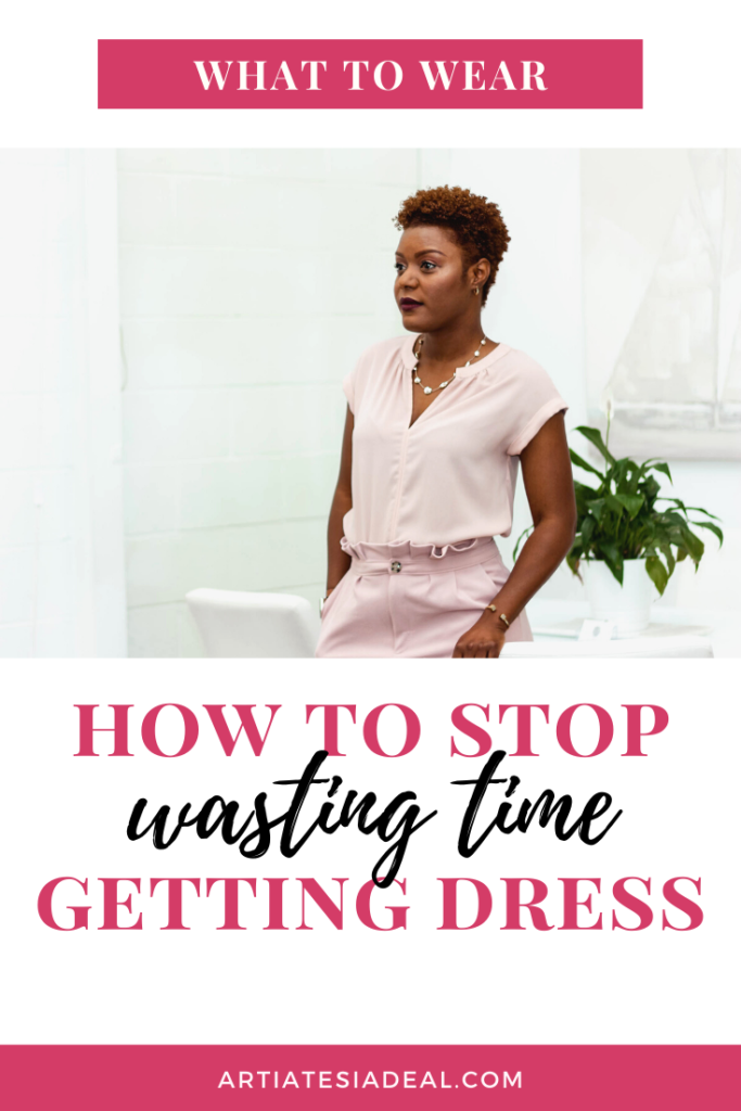 What to Wear: How to Stop Wasting Time Getting Dress