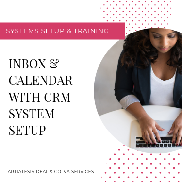 Done For You Services: need help setting your business email and scheduling calendar? Or how about help organizing your business leads with a client relationship management tool? Then book Artiatesia Deal & Co. VA Services.