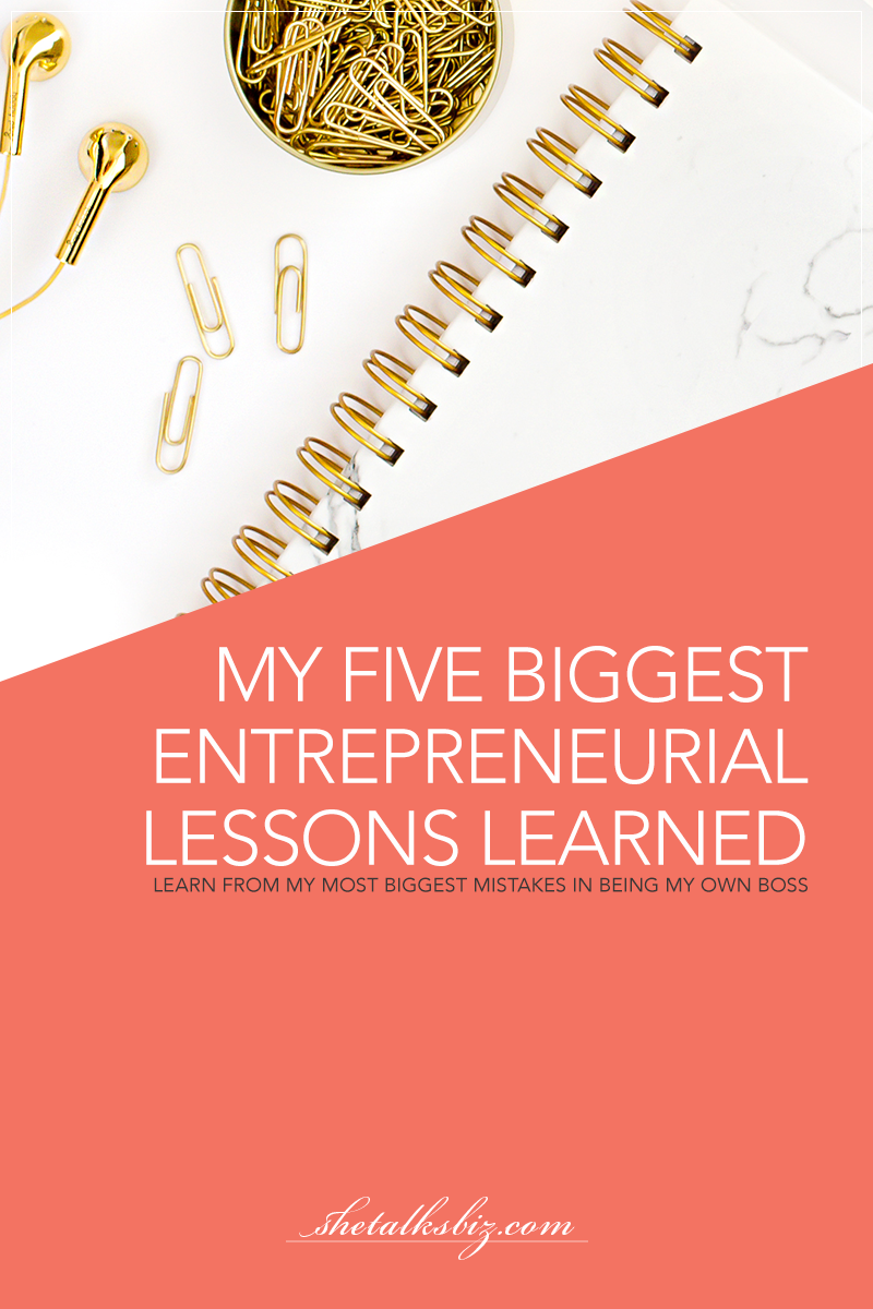 My Five Biggest Entrepreneurial Lessons Learned | Shetalksbiz.com