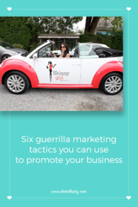 Six guerrilla marketing tactics you can use to promote your business | http://www.shetalksbiz.com