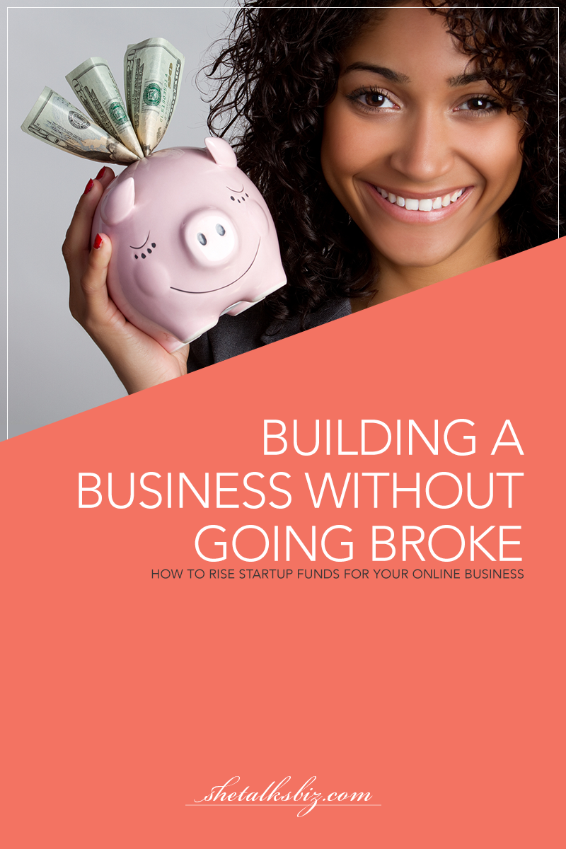 How to fund your business without going broke | Shetalksbiz.com