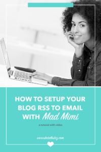 How To Setup Your Blog RSS To Email With Mad Mimi | http://www.shetalksbiz.com