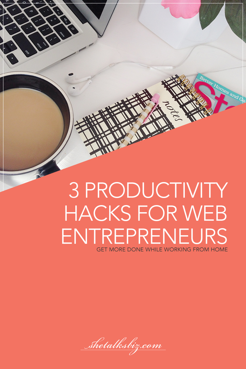 Three Productivity Hacks for Web Entrepreneurs | Shetalksbiz.com
