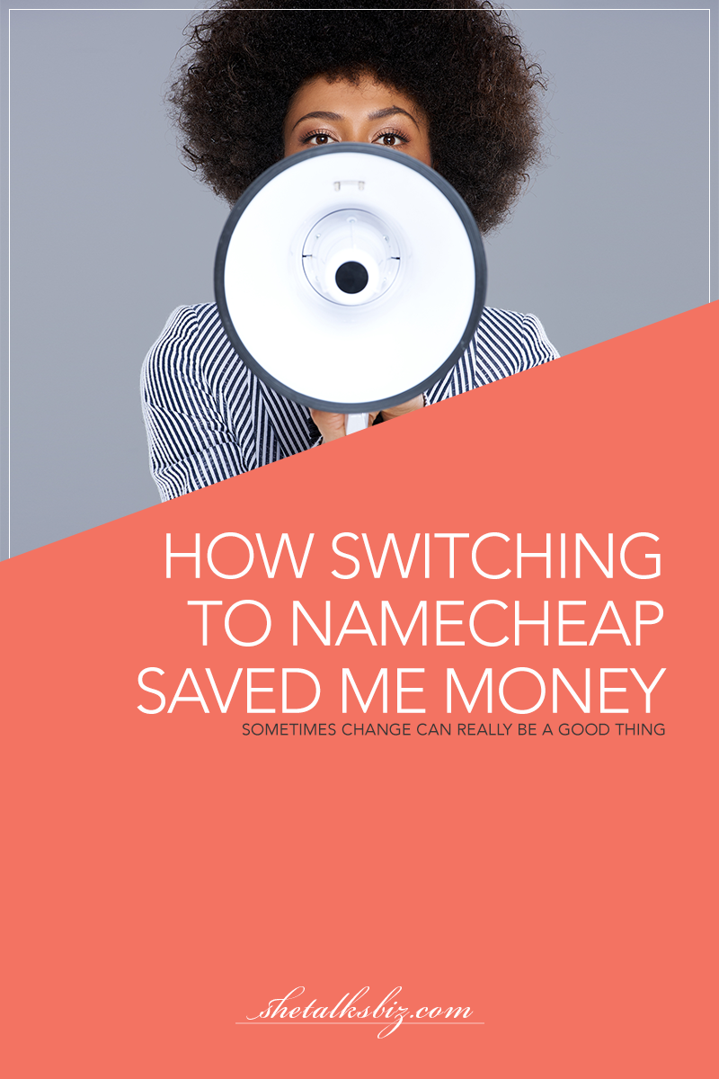 How switching to Namecheap.com saved me money | Shetalksbiz.com
