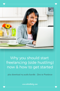 Why you should start freelancing now and how to get started | http://www.shetalksbiz.com