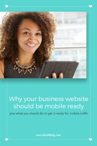 Why your business website should be mobile ready | http://www.shetalksbiz.com
